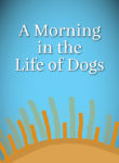 A Morning in the Life of Dogs Cover